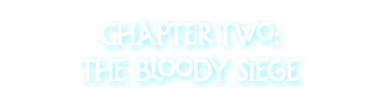 Chapter two: The Bloody Siege