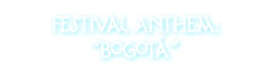 Festival Anthem: "Bogotá"